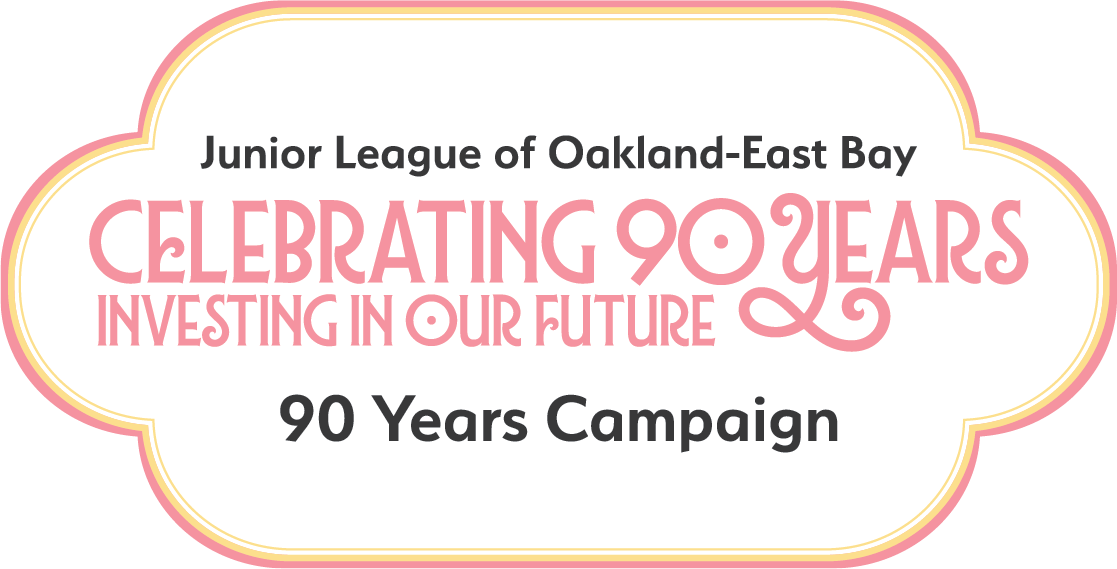 Junior League of Oakland-East Bay: Celebration 90 Years. Investing in our Future. 90 Years Campaign. | "Next 90" Donors